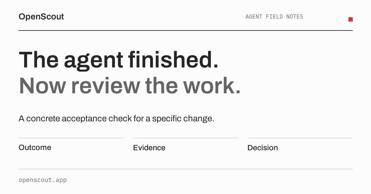 The agent finished; review the outcome, evidence and decision